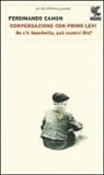 Ferdinando Camon - Conversazione con Primo Levi. Se c'è Auschwitz, può esserci Dio?