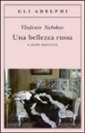 Vladimir Nabokov, D. Nabokov - Una bellezza russa e altri racconti