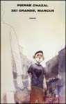 Pierre Chazal - Sei grande, Marcus