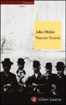 John Dickie - Onorate società. L'ascesa della mafia, della camorra e della 'ndrangheta