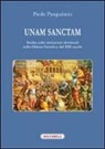 Paolo Pasqualucci - Unam Sanctam. Studio sulle deviazioni dottrinali nella Chiesa Cattolica del XXI secolo