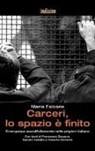 Maria Falcone - Carceri, lo spazio è finito. Emergenza sovraffollamento nelle prigioni italiane