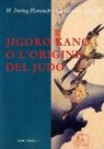 H. Irving Hancock, Katsukuma Higashi - Jigoro Kano o l'origine del judo