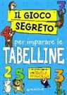 D. Gedda, P. Sacchelli - Il gioco segreto per imparare le tabelline