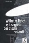 Alessandro Zabini - W. Reich e il segreto dei dischi volanti