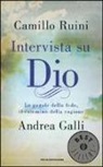 Andrea Galli, Camillo Ruini - Intervista su Dio. Le parole della fede, il cammino della ragione