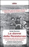 Ilenia Carrone - Le donne della resistenza. La trasmissione della memoria nel racconto dei figli e delle figlie delle partigiane