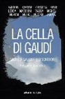 M. Fois - La cella di Gaudì. Storie di galeotti e di scrittori