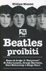 William Mandel - Beatles proibiti. Sesso & droga
