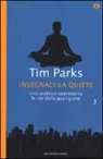 Tim Parks - Insegnaci la quiete