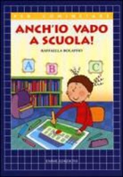 Raffaella Bolaffio - Anch'io vado a scuola!