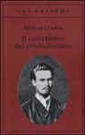 Michael Confino - Il catechismo del rivoluzionario. Bakunin e l'affare Necaev