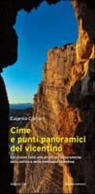 Eugenio Cipriani - Cime e punti panoramici del vicentino. Escursioni facili alle alture più panoramiche della collina e della montagna vicentina