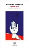 Raymond Queneau - I fiori blu