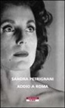 Sandra Petrignani - Addio a Roma