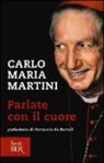 Carlo M. Martini, Carlo Maria Martini, A. Torno - Parlate con il cuore