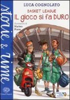 Luca Cognolato, M. Piana - Il gioco si fa duro. Basket league