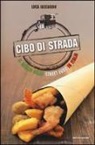 Luca Iaccarino, G. Biscalchin - Cibo di strada. Il meglio dello street food in Italia