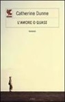 Catherine Dunne - L'amore o quasi