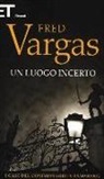Fred Vargas - Un luogo incerto. I casi del commissario Adamsberg