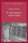 Martin Davis - Il calcolatore universale. Da Leibniz a Turing
