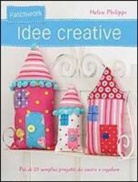 Helen Philipps - Patchwork. Idee creative