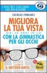 Giorgio Ferrario - Migliora la tua vista con la ginnastica per gli occhi (dai 40 anni in su). Scopri il metodo Bates