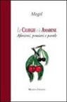 Mogol - Le ciliegie e le amarene. Aforismi, pensieri e parole
