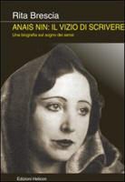 Rita Brescia - Anais Nin. Il vizio di scrivere. Una biografia sul sogno dei sensi
