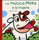 Agostino Traini - La mucca Moka e le fragole