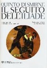 Quinto Smirneo, E. Lelli - Il seguito dell'Iliade. Testo greco a fronte