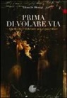 Elena De Dionigi - Prima di volare via. Quello che l'Alzheimer non ci può rubare