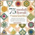 Betty Barnden - 75 moduli floreali a uncinetto