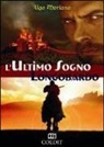 Ugo Moriano - L'ultimo sogno longobardo
