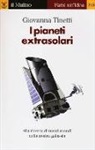Giovanna Tinetti - I pianeti extrasolari. Alla ricerca di nuovi mondi nella nostra galassia