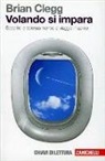 Brian Clegg, F. Tibone - Volando si impara. Scoprire la scienza mentre si viaggia in aereo