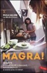Marika Elefante, Paola Galloni - Magra! 200 ricette per continuare a mangiare quello che piace e mantenersi in forma