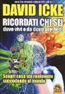 David Icke - Ricordati chi sei, dove vivi e da dove provieni. Scopri cosa sta realmente succedendo al mondo