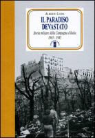 Alberto Leoni - Il paradiso devastato. Storia militare della Campagna d'Italia (1943-1945)
