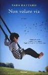Sara Rattaro - Non volare via