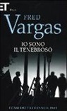 Fred Vargas - Io sono il tenebroso. I casi dei tre evangelisti