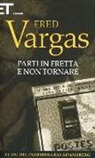 Fred Vargas - Parti in fretta e non tornare. I casi del commissario Adamsberg