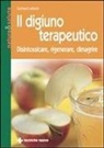 Gerhard Leibold, E. Rossi - Il digiuno terapeutico. Disintossicare, rigenerare, dimagrire