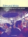 Edmund White - Jack Holmes e il suo amico