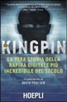 Kevin Poulsen - Kingpin. La vera storia della rapina digitale più incredibile del secolo