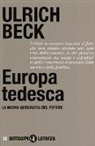 Ulrich Beck - Europa tedesca. La nuova geografia del potere