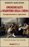 Roberto Marchesini - Omosessualità e magistero della Chiesa. Comprensione e speranza