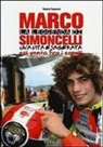 Roberto Pagnanini - La leggenda di Marco Simoncelli. Una vita esagerata col vento fra i capelli
