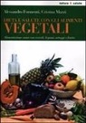 Alessandro Formenti, Cristina Mazzi - Dieta e salute con gli alimenti vegetali. Alimentazione sana con cereali, legumi, ortaggi e frutta