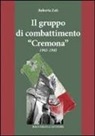 Roberta Zoli - Il gruppo di combattimento «Cremona» 1943-1945